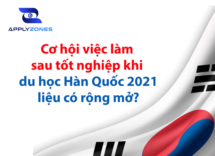 Cơ hội việc làm sau khi du học Hàn Quốc